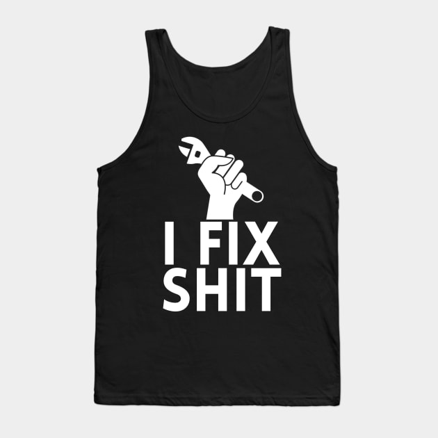 I Fix Shit Tank Top by giovanniiiii